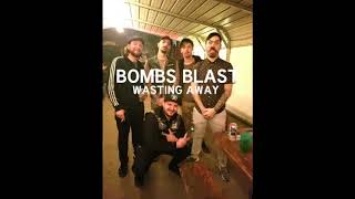 Bombs Blast- Wasting Away