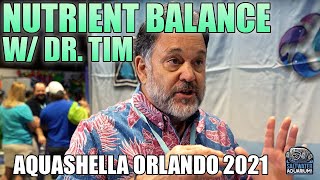 BALANCING NUTRIENTS In Your Saltwater Tank w/ Dr. Tim - Aquashella Orlando 2021