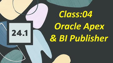 Oracle Apex [24.1] & BI Publisher for Beginners || Class-04