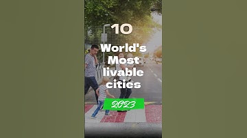 10 Most Livable Cities in the World in 2023 #amazingfacts #travel