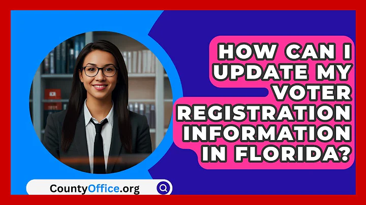 How Can I Update My Voter Registration Information in Florida? | CountyOffice News