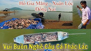 Cảnh đẹp Hồ Gia Măng ở Xuân Lộc Đồng Nai và nghề câu cá Thác lác mưu sinh bên hồ nước ngọt.