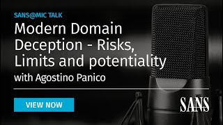 Modern Domain Deception - Risks, Limits and potentiality | SANS@MIC Talk