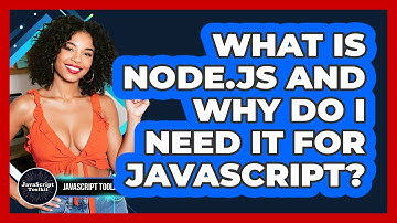 What Is Node.js And Why Do I Need It For JavaScript? - JavaScript Toolkit