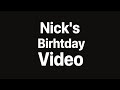 Nick&#39;s Birthday Video