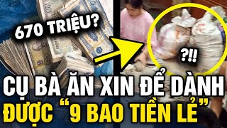 Cụ Bà Ăn Xin Tích Được 9 Bao Tiền Lẻ Khi Con Cháu Ngồi Lại Đếm Thì Ra Con Số Bất Ngờ Tin 3 Phút