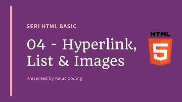 Tutorial HTML Indonesia [Basic] - 04 - Hyperlink, List & Images