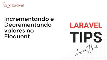#Laravel - Incrementando e Decrementando valores no Eloquent