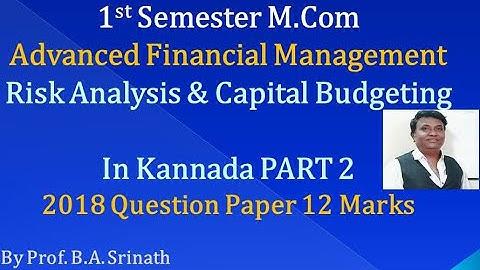 AFM - Risk Analysis & Capital Budgeting in Kannada PART 2 - M.Com 2018 Question Paper 12 Marks