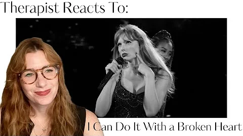 Therapist Reacts To: I Can Do It With a Broken Heart by Taylor Swift *love*