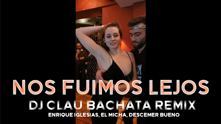Nos Fuimos Lejos - Dj Clau Bachata Remix | Tiago P...