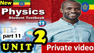 Ethiopian  GRADE 11 Physics Unit 2 -- Exercise 2.8, 2.9, Example 2.8-2.11 -- Part 11 New Curriculum