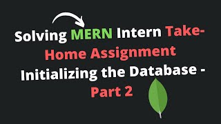 Solving MERN Intern Take-Home Assignment Initializing the Database - Part 2
