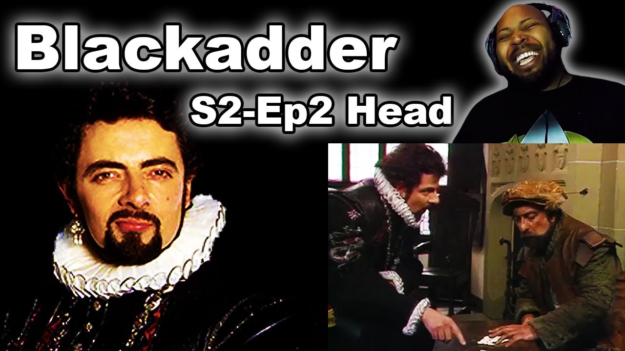 Download Blackadder  Season 2, Episode 2 Head Reaction
