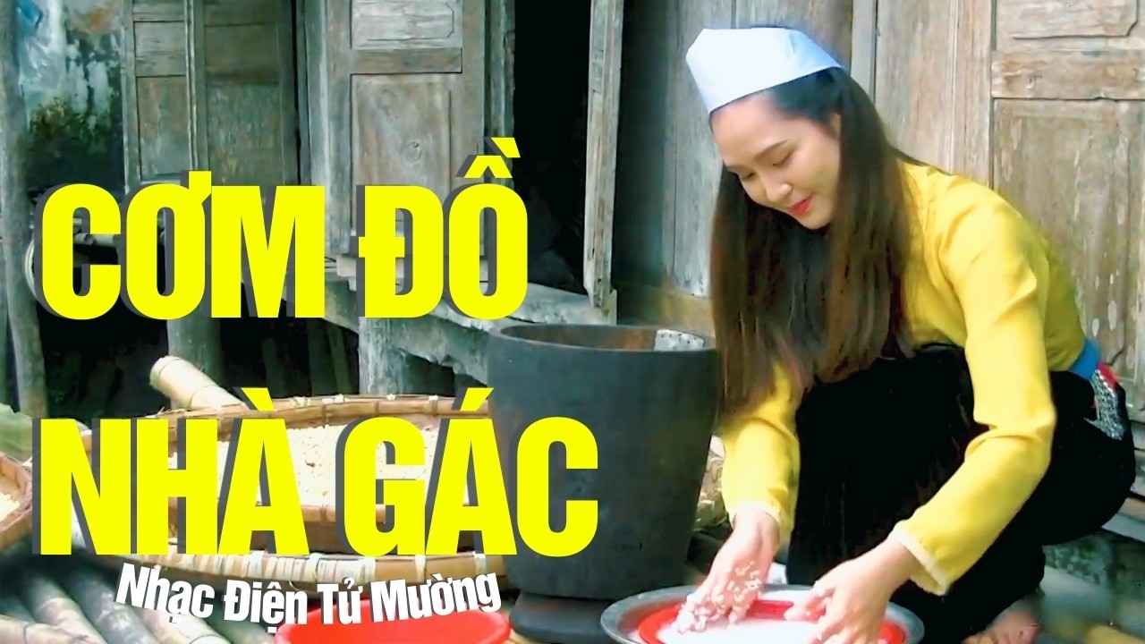 Cơm Đồ Nhà Gác | Tinh Hoa Ngàn Năm Đất Mường Trên Nền Nhạc Hiện Đại