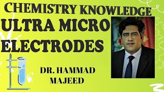 UME | ULTRA MICRO ELECTRODES | ELECTROCHEMISTRY | ANAYLTICAL | APPLICATIONS | DR. HAMMAD MAJEED