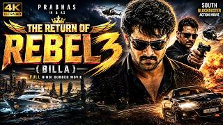 The Return of Rebel 3 (Billa) Full Hindi Dubbed Movie | #Prabhas | South Blockbuster New Movie
