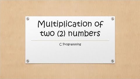 Multiplication of two 2 numbers  in C Programming language.