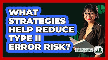 What Strategies Help Reduce Type II Error Risk?