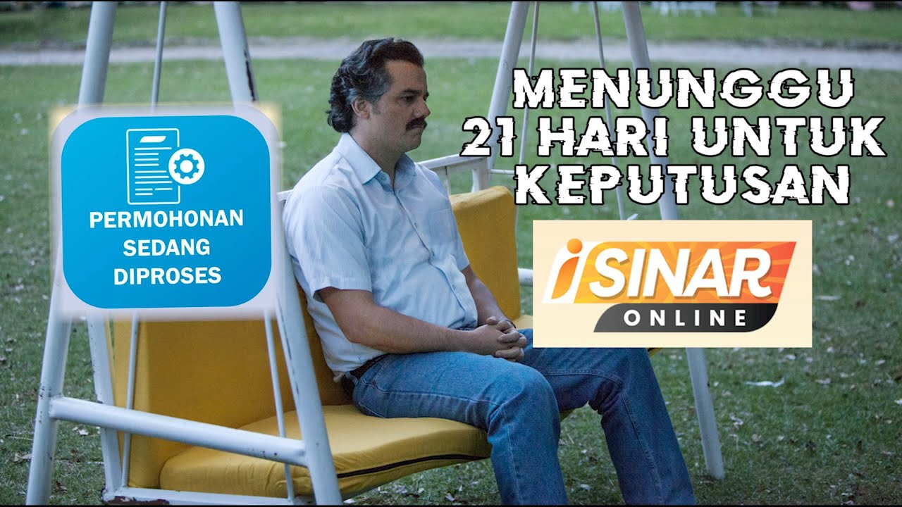 Permohonan i-Sinar Kena Tunggu Sampai 21 Hari Kenapa?