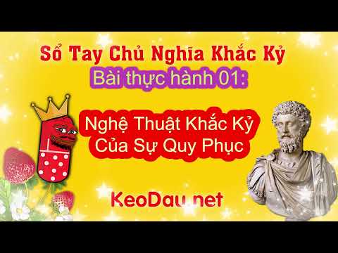 Video Thực Hành Khắc Kỷ 01: Nghệ Thuật Khắc Kỷ Của Sự Quy... - youtube
