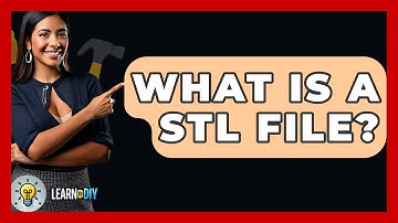 What Is A STL File? - LearnToDIY360.com