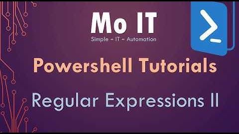 Powershell Tutorials - Regular expressions II