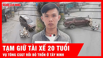 Vụ xe bán tải tông CSGT rồi bỏ trốn ở Tây Ninh, tài xế 20 tuổi bị tạm giữ | Tin tức