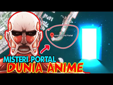 SASAGEYO!! MISTERI PORTAL DUNIA ANIME TERBUKA - EKSPEDISI GOOGLE MAPS PART 2