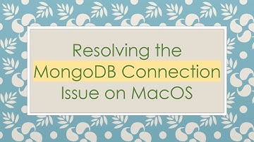 Resolving the MongoDB Connection Issue on MacOS
