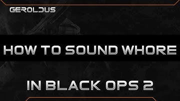 How to Sound Whore in Call of Duty: Black Ops 2 (Call of Duty: Black Ops 2 Audio Settings)