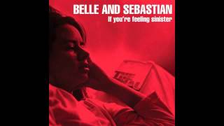 Video thumbnail of "Belle and Sebastian - If You're Feeling Sinister"