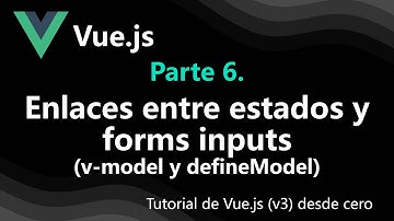 Vue.js3-06. Formularios en Vue.js 3: ¡Enlaza Inputs y States con v-model y defineModel! 🚀