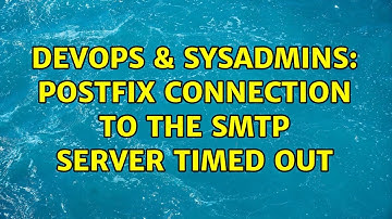 DevOps & SysAdmins: postfix connection to the smtp server timed out