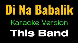 DI NA BABALIK - THIS BAND / KARAOKE