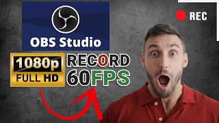 How To Record In OBS At 1080p 60fps | The Ultimate Guide