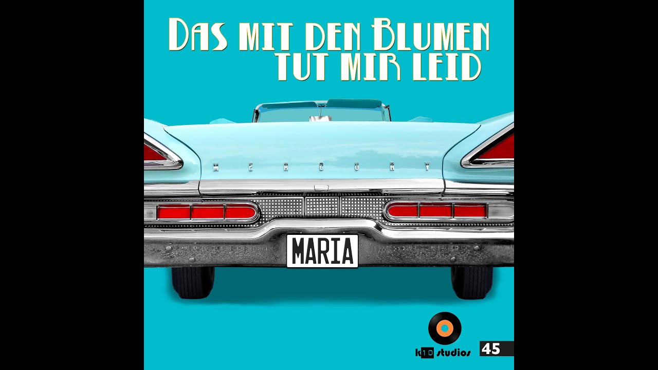 Watch DAS MIT DEN BLUMEN TUT MIR LEID - Maria on YouTube Watch DAS MIT DEN BLUMEN TUT MIR LEID - Maria on YouTube