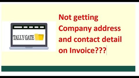 company address and contact detail is not showing on invoice in tally erp 9