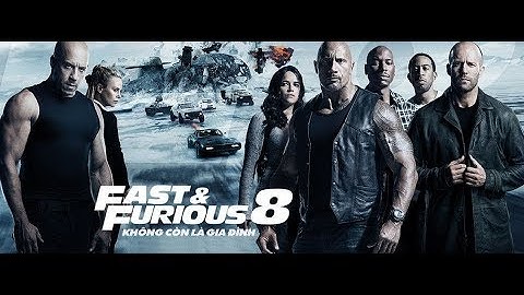 Quá Nhanh Quá Nguy Hiểm 8 (Fast And Furious 8) 2017 | HD