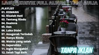 LAGU COVER TAMI AULIA FULL ALBUM | KOMANG LAGU SANTAI KAFE TERBARU 2023