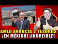 ¡GRAN NOTICIA! AMLO anuncia 2 Tesoros que Cambiarán a México