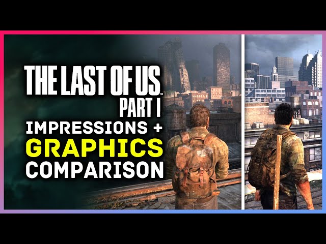 The Last of Us Part 1 Comparison Shows Greatly Improved Visuals