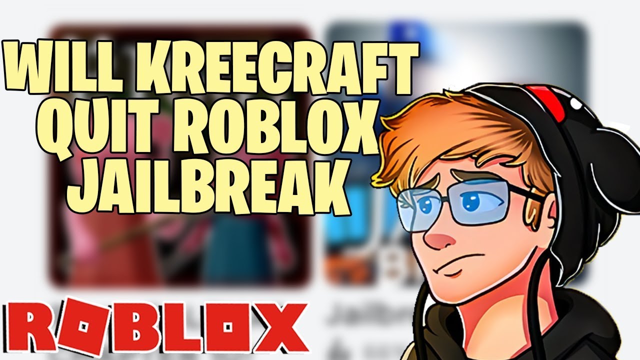 Will Kreekcraft Quit Roblox Jailbreak Youtube