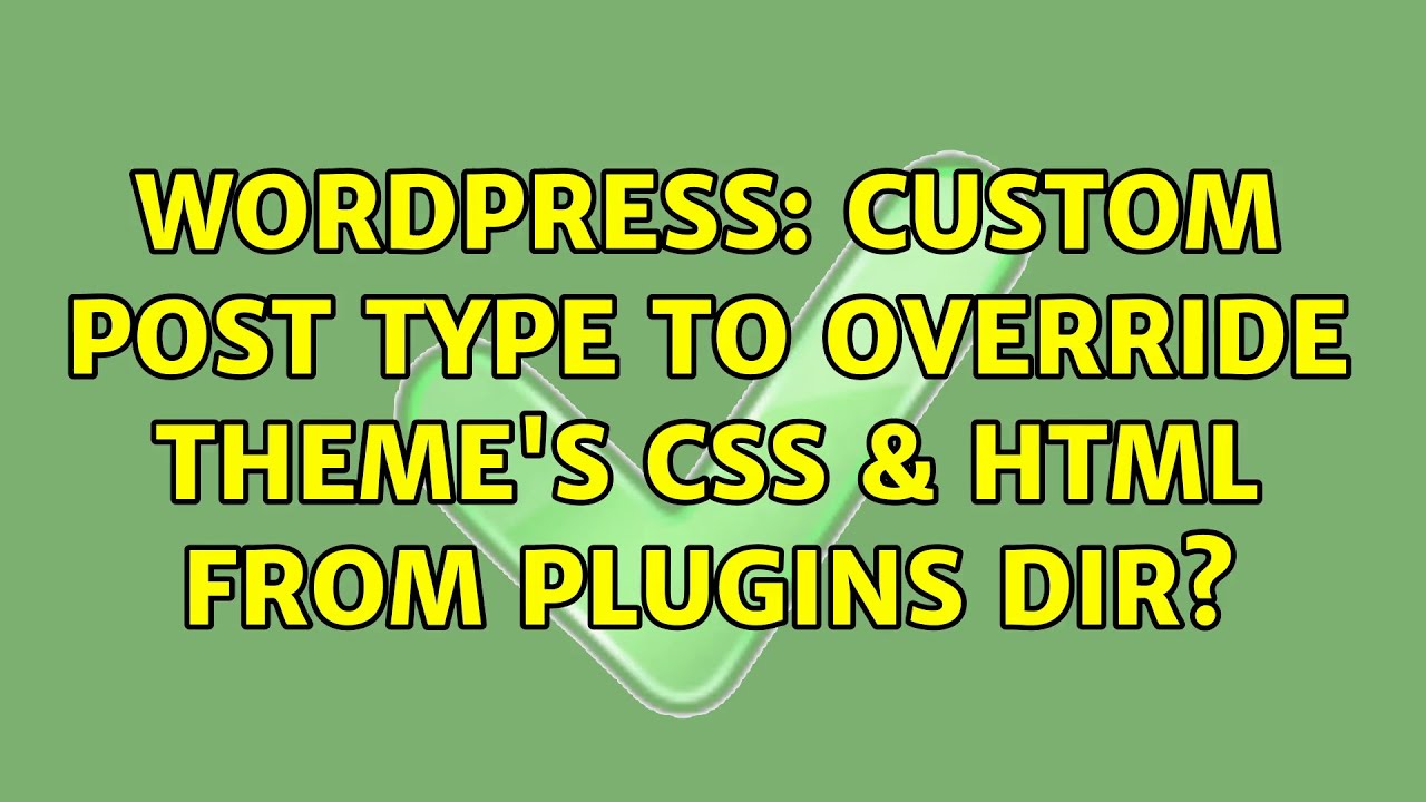 Wordpress Custom Post Type to override theme's CSS & HTML from Plugins Dir? (3 Solutions