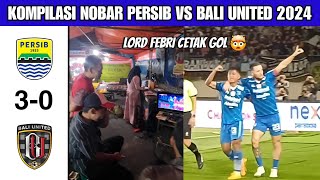 Kompilasi Nobar Persib Vs Bali united 3-0 | SEMIFINAL LEG 2  LIGA 1 2024