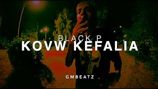 Black P - Kovw Kefalia  GMBeaTz RMX]