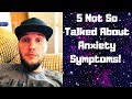 5 Not So Talked About Anxiety Symptoms!