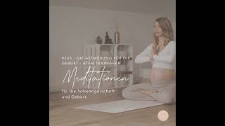 #265 - DIE ATEMÜBUNG für die Geburt - Den Atem trainieren