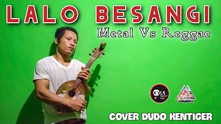 LALO BESANGI!! METAL VS REGGAE (COVER DUDO) LAGU SASAK MP3