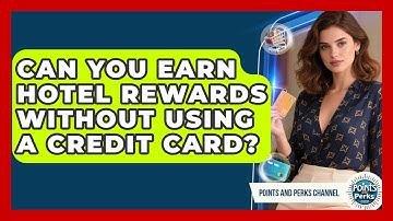 Can You Earn Hotel Rewards Without Using a Credit Card? | Points and Perks Channel News